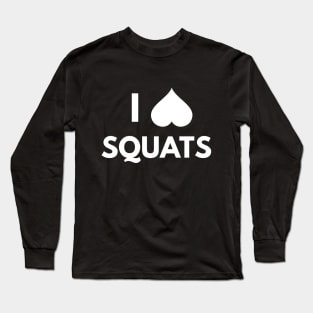 I Love Squats Long Sleeve T-Shirt